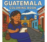 Guatemala Coloring Book: 31 Pages of Traditional Attire, Foods, Monuments, Landscapes, and Cultural Designs | Latino Heritage Gift for Kids and Adults