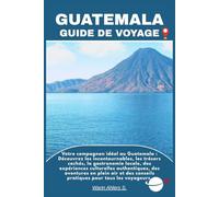 GUATEMALA GUIDE DE VOYAGE