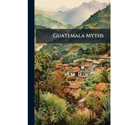 Guatemala Myths
