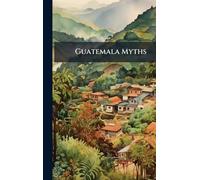 Guatemala Myths