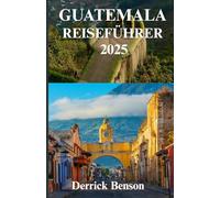 GUATEMALA REISEFÜHRER 2025