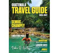 GUATEMALA TRAVEL AND HISTORY GUIDE 2026-2027 (Full-Color): Explore Guatemala’s majestic volcanoes, serene lakes, ancient Mayan ruins, colorful markets, and cultural treasures with expert guidance