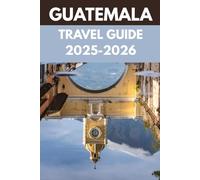 Guatemala Travel Guide 2025-2026: An Insider’s Guide to Lake Atitlán & Antigua with Must-See Sights, Local Tips & Hidden Gems
