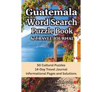 GUATEMALA WORD SEARCH PUZZLE BOOK: 50 Themed Puzzles, 14-Day Travel Journal, Informational Pages, Solutions