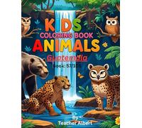 Guatemalan Animal Adventure: A Coloring Journey: Explore the vibrant wildlife of Guatemala through fun and easy coloring pages for kids ages 3-6 (Wild ... Adventure Coloring Book for Kids Ages 3-6.)