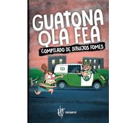 Guatona Qla Fea: compilado de dibujos fomes