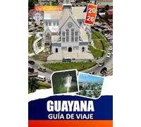 Guayana Guía De Viaje 2026: Explora exuberantes selvas tropicales, majestuosas cascadas, Abundante vida silvestre y vibrante cultura local. A través de los destinos ocultos de Sudamérica