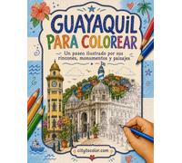 Guayaquil para Colorear: Un paseo ilustrado por sus rincones, monumentos y paisajes