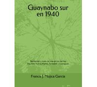 Guaynabo sur en 1940: Residentes y modo de vida en los barrios Río, Hato Nuevo, Mamey, Sonadora y Guaraguao