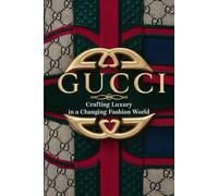 Gucci: Crafting Luxury in a Changing Fashion World