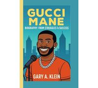 GUCCI MANE BIOGRAPHY: From Struggles to Success