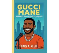 GUCCI MANE BIOGRAPHY: From Struggles to Success