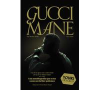 Gucci Mane: Una de las figuras más controvertidas del rap de los últimos tiempos: 18 (Yonki Books)