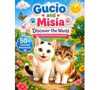 Gucio and Misia Discover the World: Gucio and Misia Discover the World: An Adventure Coloring Book for Ages 4-7 with Cute Animal Friends, Positive Life Lessons, Family Bonding, and Screen-Free Fun
