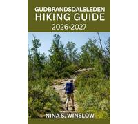 GUDBRANDSDALSLEDEN HIKING GUIDE 2026 - 2027: Walk Norway’s Sacred Pilgrim Trail from Oslo to Trondheim with Detailed Stages, Planning Tips, and Cultural Insights (The Ultimate Hiking Guide Series)