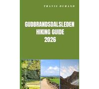 GUDBRANDSDALSLEDEN HIKING GUIDE 2026: Plan Smarter, Hike Deeper, and Experience Norway’s Legendary Pilgrim Route