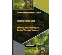 GUDBRANDSDALSLEDEN HIKING GUIDE 2026: WALKING HISTORIC PILGRIM ROUTES THROUGH NORWAY
