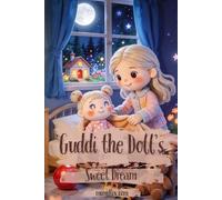 Guddi the Doll’s Sweet Dream: A Sweet Bedtime Story for Little Dreamers