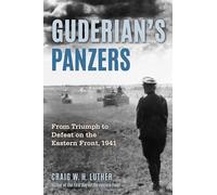 Los panzers de Guderian – Del triunfo a la derrota en el Frente Oriental (1941)