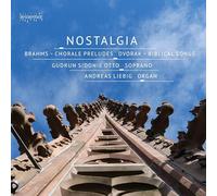 Gudrun Sidonie Otto - Nostalgia - Johannes Brahms: Choral Preludes; Antonin Dvorak: Biblical Songs