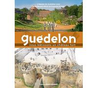 Guédelon, Nous bâtissons un château fort (BEAUX-LIVRES - HISTOIRE)