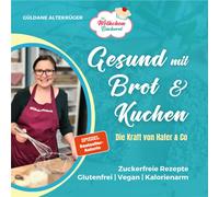 Güldane Altekrü Die Wölkchenbäckerei: Gesund mit Brot & Kuchen: Die (Tapa dura)