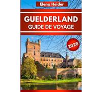 Gueldre Guide de voyage 2026: Tout ce qu'il faut voir, manger et faire dans la plus belle station balnéaire d'Europe