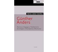 Günther Anders. Atomica. Vergogna. Totalitarismo tecnologico. Discrepanza. Mostruoso (Essentials)