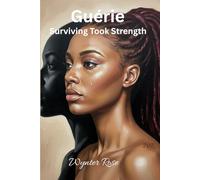 Guérie: Surviving Took Strength