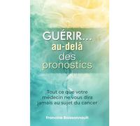 Guérir... au-delà des pronostics