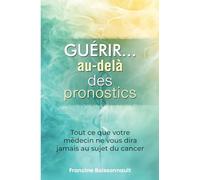 Guérir... au-delà des pronostics
