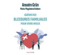 Guérir Des Blessures Familiales Pour Vivre Mieux (ebook)