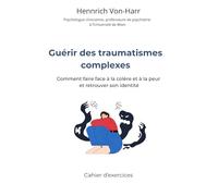 Guérir des traumatismes complexes : Comment faire face à la colère et à la peur et retrouver son identité