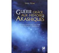Guérir grâce aux mémoires akashiques: De nos blessures sacrées à la libération intérieure