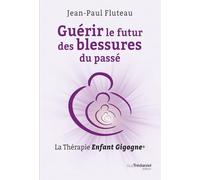 Guérir le futur des blessures du passé: La Thérapie enfant gigogne