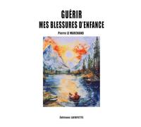 Guérir mes blessures d'enfance (Sublime Conscience)
