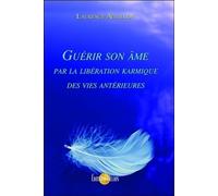 Guérir son âme par la libération karmique des vies antérieures