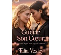 GUÉRIR SON CŒUR: Une romance saphique torride, grincheuse et ensoleillée