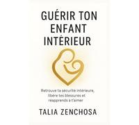 Guérir ton enfant intérieur: Retrouve ta sécurité intérieure, libère tes blessures et réapprends à t’aimer Guérir ton enfant intérieur, c’est enfin te retrouver. Et tu mérites cette paix.