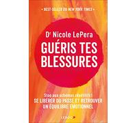 Guéris tes blessures: Stop aux schémas répétitifs ! Se libérer du passé et retrouver un équilibrer émotionnel
