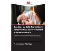 Guérison au-delà des traits de personnalité à l'accouchement et de la résilience: Intelligence émotionnelle et détresse psychologique post-partum chez les mères allaitantes de Benue Nord-Est, Nigeria