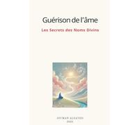 Guérison de l'âme Les Secrets des Noms Divins