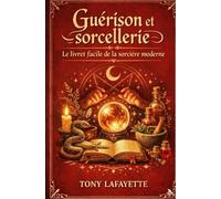 Guérison et Sorcellerie: Le livret facile de la sorcière moderne