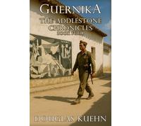Guernika: November 22nd 1936 - May 12th 1937 (The Addlestone Chronicles)