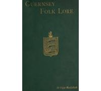 Guernsey Folk Lore (ebook)