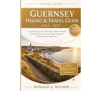 Guernsey Hiking & Travel Guide 2026-2027: Coastal Walks, Scenic Cliff Trails, Hidden Beaches, Flexible Itineraries, Local Maps, Seasonal Planning & Heritage Sites