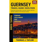 Guernsey Travel Guide 2025/2026: Experience autumn hikes, seasonal markets, and cozy seaside traditions in the Channel Islands.