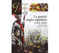 Guerra anglo-española,La (1585-1604): 113 (Guerreros y Batallas)
