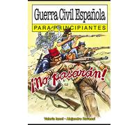 Guerra Civil Española para principiantes: con ilustraciones de Alejandro Ravassi Merlino (PARA PRINCIPIANTES - LONGSELLER)