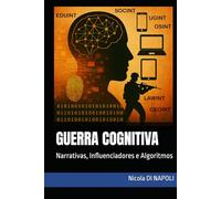 GUERRA COGNITIVA: Narrativas, Influenciadores e Algoritmos (Manuais de Inteligência e Contrainteligência)